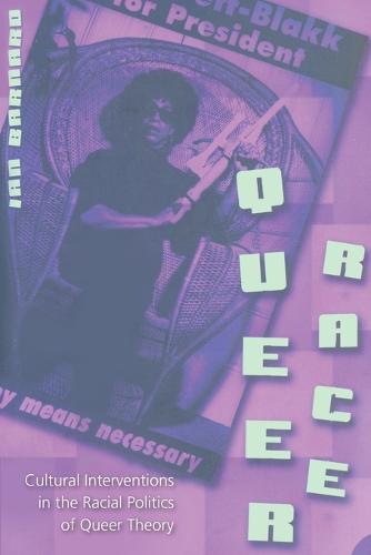 Queer Race: Cultural Interventions in the Racial Politics of Queer Theory - Gender, Sexuality, and Culture v. 3 (Paperback)