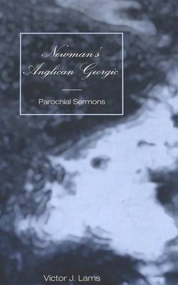 Newman's Anglican Georgic: Parochial Sermons (Hardback)