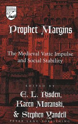 Prophet Margins: The Medieval Vatic Impulse and Social Stability - Studies in the Humanities Literature - Politics - Society v. 67 (Hardback)