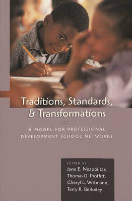 Traditions, Standards, and Transformations: A Model for Professional Development School Networks (Paperback)