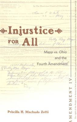 Injustice for All: v. 39: Mapp Vs. Ohio and the Fourth Amendment - Teaching Texts in Law and Politics 39 (Paperback)