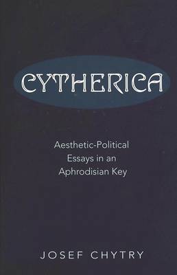 Cytherica: Aesthetic-political Essays in an Aphrodisian Key (Hardback)