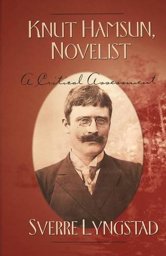 Knut Hamsun, Novelist: A Critical Assessment (Hardback)