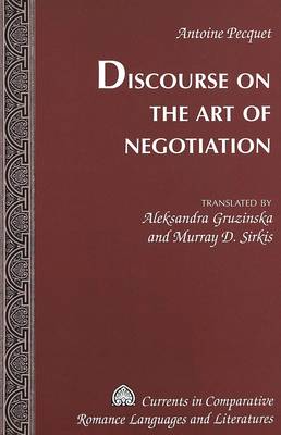 Discourse on the Art of Negotiation - Currents in Comparative Romance Languages & Literatures v. 140 (Hardback)