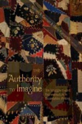 The Authority to Imagine: The Struggle Toward Representation in Dissertation Writing - Complicated Conversation: A Book Series of Curriculum Studies 11 (Paperback)