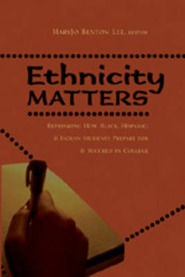 Ethnicity Matters: Rethinking How Black, Hispanic, and Indian Students Prepare for and Succeed in College - Adolescent Cultures, School & Society 39 (Paperback)