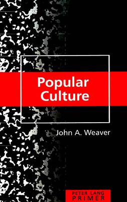 Popular Culture Primer: Revised Edition - Peter Lang Primer 8 (Hardback)