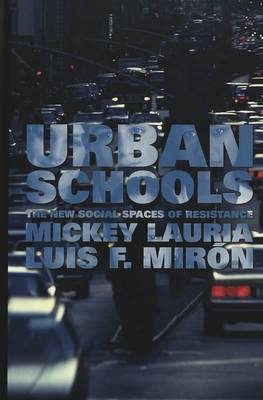 Urban Schools: The New Social Spaces of Resistance - Counterpoints v. 86 (Hardback)