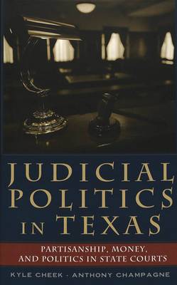 Judicial Politics in Texas: Partisanship, Money, and Politics in State Courts - Teaching Texts in Law and Politics v. 36 (Hardback)