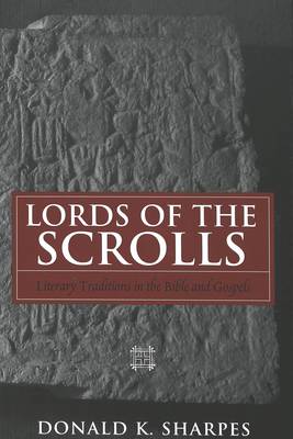 Lords of the Scrolls: Literary Traditions in the Bible and Gospels (Hardback)