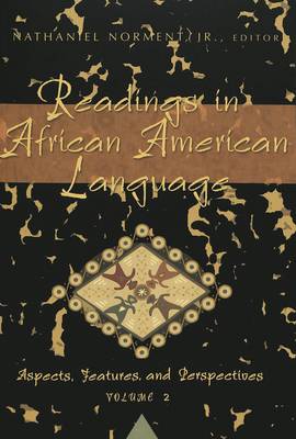 Readings in African American Language: v. 2: Aspects, Features, and Perspectives - African-American Literature and Culture Expanding and Exploding the Boundaries 9 (Paperback)