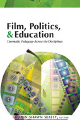 Film, Politics & Education: Cinematic Pedagogy Across the Disciplines (Paperback)