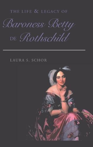 The Life and Legacy of Baroness Betty de Rothschild (Hardback)