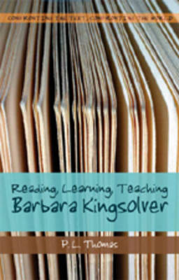 Reading, Learning, Teaching Barbara Kingsolver - Confronting the Text, Confronting the World 1 (Paperback)
