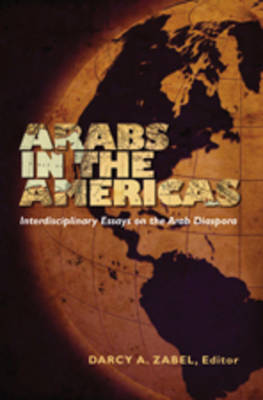 Arabs in the Americas: Interdisciplinary Essays on the Arab Diaspora (Paperback)