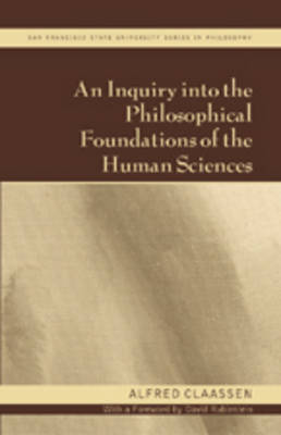 An Inquiry into the Philosophical Foundations of the Human Sciences - San Francisco State University Series in Philosophy 14 (Paperback)