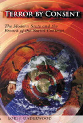 Terror by Consent: The Modern State and the Breach of the Social Contract (Paperback)