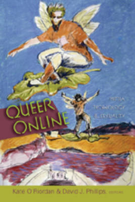 Queer Online: Media Technology and Sexuality - Digital Formations 40 (Hardback)