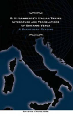 D.H. Lawrence's Italian Travel Literature and Translations of Giovanni Verga: A Bakhtinian Reading (Hardback)