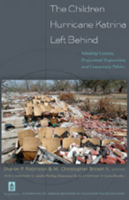 The Children Hurricane Katrina Left Behind: Schooling Context, Professional Preparation, and Community Politics (Paperback)