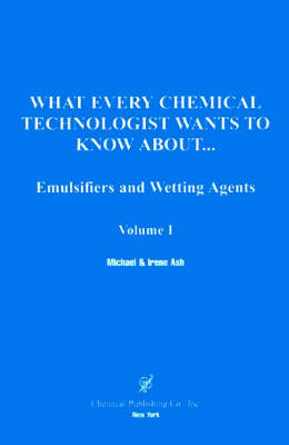 What Every Chemical Technologist Wants to Know About: Emulsifiers and Wetting Agents, Volume 1 (Paperback)