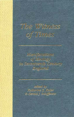 The Witness of Times: Manifestations of Ideology in Seventeenth Century England - Duquesne Studies: Language and Literature Series Vol 15 (Hardback)