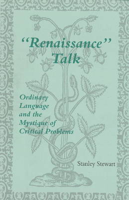 Renaissance' Talk: Ordinary Language & the Mystique of Critical Problems (Hardback)