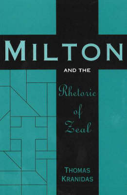 Milton and the Rhetoric of Zeal (Hardback)