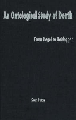 An Ontological Study of Death: From Hegel to Heidegger (Hardback)