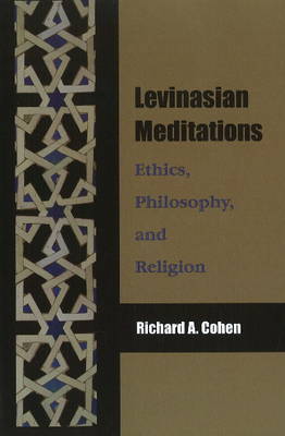 Levinasian Meditations: Ethics, Philosophy, and Religion (Hardback)