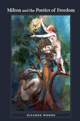 Milton and the Poetics of Freedom - Medieval & Renaissance Literary Studies (Hardback)