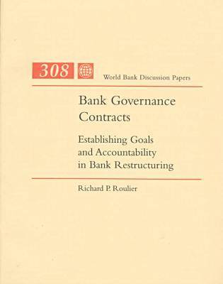 Bank Governance Contracts: Establishing Goals and Accountability in Bank Restructuring (Paperback)