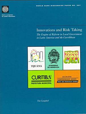 Innovations and Risk Taking: Engine of Reform in Local Government in Latin America and the Caribbean (Paperback)