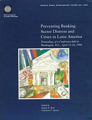 Preventing Banking Sector Distress and Crises in Latin America Proceedings of a Conference Held in Washington D.C., April 15-16, 1996 (Paperback)