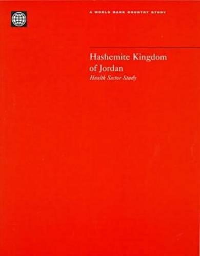 The Hashemite Kingdom of Jordan: Health Sector Study - World Bank Country Study (Paperback)