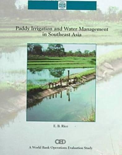 Paddy Irrigation and Water Management in Southest Asia - World Bank Operations Evaluations Study (Paperback)