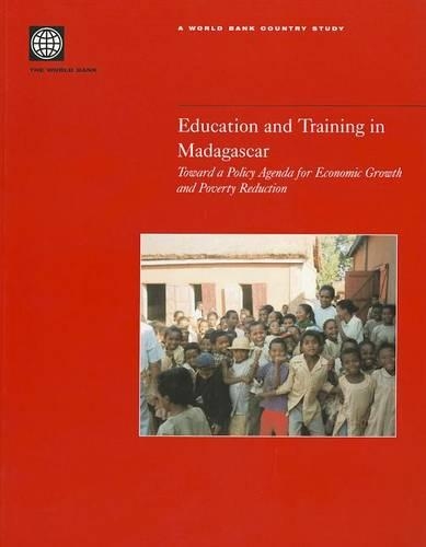 Education and Training in Madagascar: Toward a Policy Agenda for Economic Growth and Poverty Reduction (Paperback)
