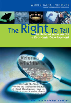 The Right to Tell: The Role of Mass Media in Economic Development (Paperback)