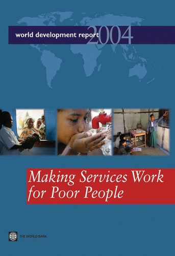World Development Report-Making Services Work for Poor People 2004 (Paperback)