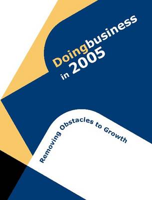 Doing Business in 2005: Removing Obstacles to Growth - Doing Business (Paperback)