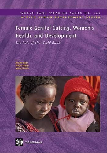 Female Genital Cutting, Women's Health, and Development: The Role of the World Bank (Paperback)