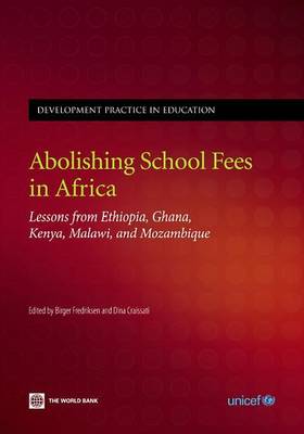 Abolishing School Fees in Africa: Lessons from Ethiopia, Ghana, Kenya, Malawi, and Mozambique (Paperback)