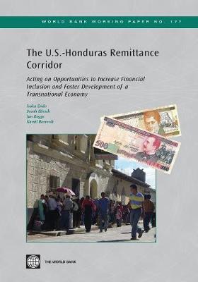 The U.S.-Honduras Remittance Corridor: Acting on Opportunities to Increase Financial Inclusion and Foster Development of a Transnational Economy (Paperback)