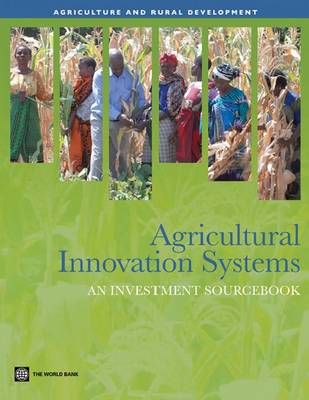 Agricultural Innovation Systems: An Investment Sourcebook - Agriculture and Rural Development Series (Paperback)
