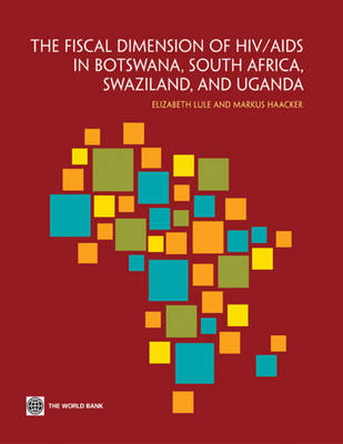 The Fiscal Dimensions of HIV/AIDS in Botswana, South Africa, Swaziland, and Uganda (Paperback)