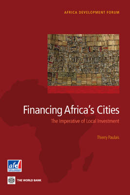 Financing Africa's Cities: The Imperative of Local Investment (Paperback)