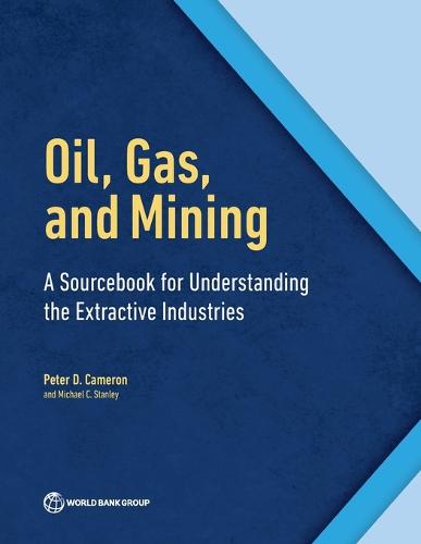 Oil, Gas, and Mining: A Sourcebook for Understanding the Extractive Industries (Paperback)