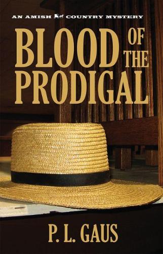 Blood of the Prodigal: An Ohio Amish Mystery - The Amish-Country Mysteries (Paperback)