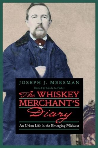 The Whiskey Merchant's Diary: An Urban Life in the Emerging Midwest (Hardback)