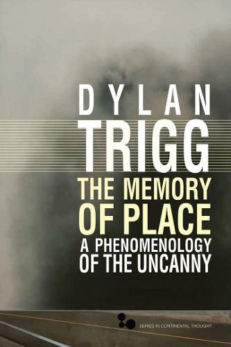 The Memory of Place: A Phenomenology of the Uncanny - Series In Continental Thought (Hardback)